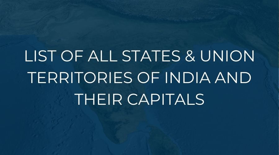 List of All States & Union Territories of India and their Capitals